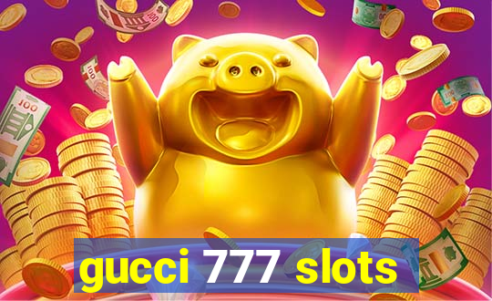 gucci 777 slots